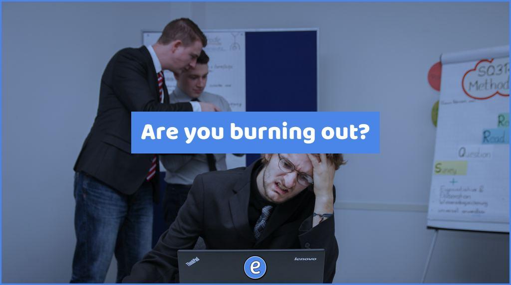 Are you burning out?