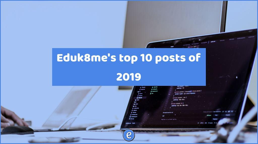 Eduk8me’s top 10 posts of 2019