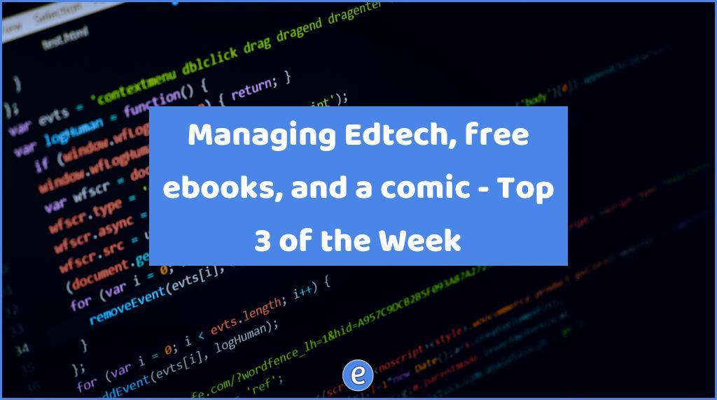 Managing Edtech, free ebooks, and a comic – Top 3 of the Week