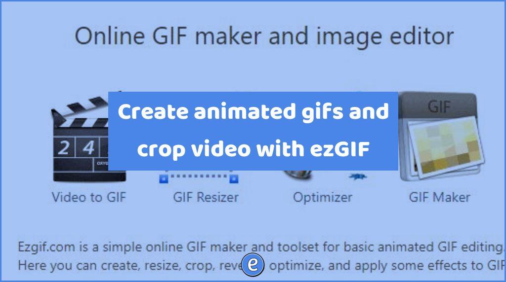 Create animated gifs and crop video with ezGIF