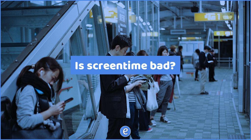 Is screentime bad?
