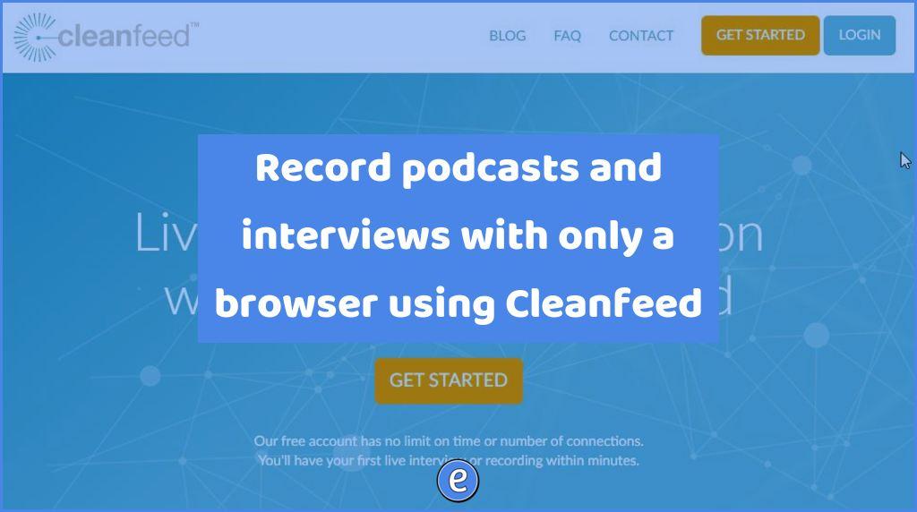 Record podcasts and interviews with only a browser using Cleanfeed