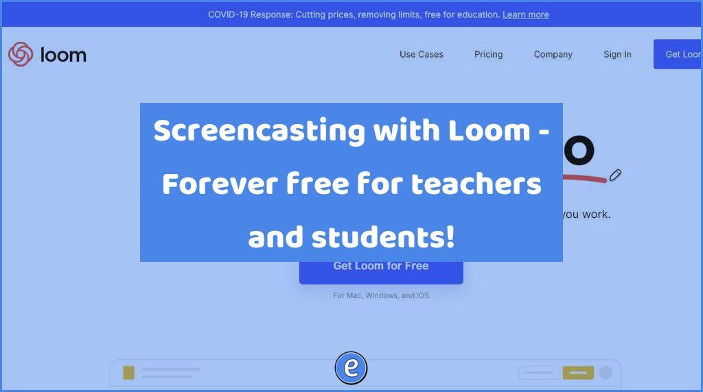 Screencasting with Loom – Forever free for teachers and students!