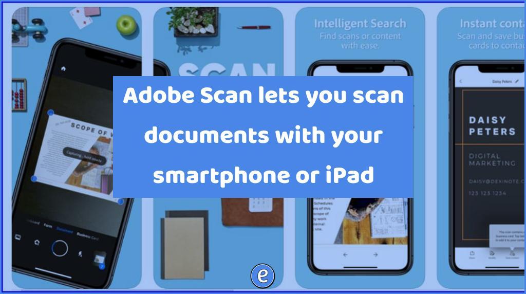 Adobe Scan lets you scan documents with your smartphone or iPad