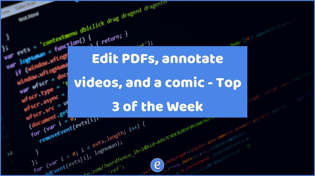 Edit PDFs, annotate videos, and a comic – Top 3 of the Week
