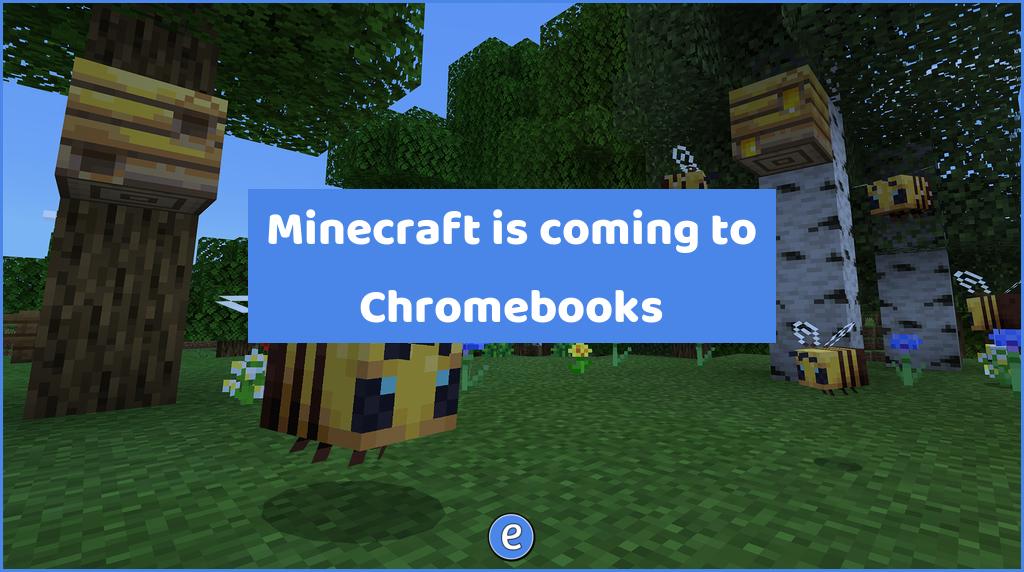 Minecraft is coming to Chromebooks