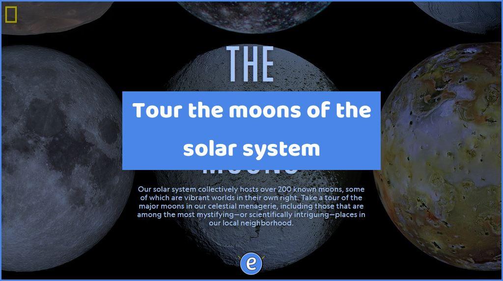 Tour the moons of the solar system