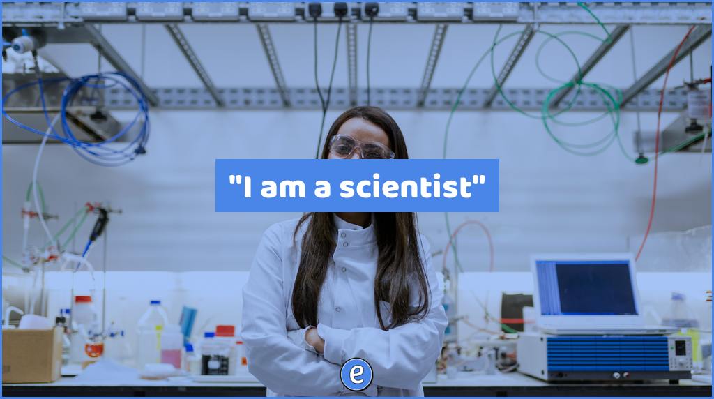 “I am a scientist”