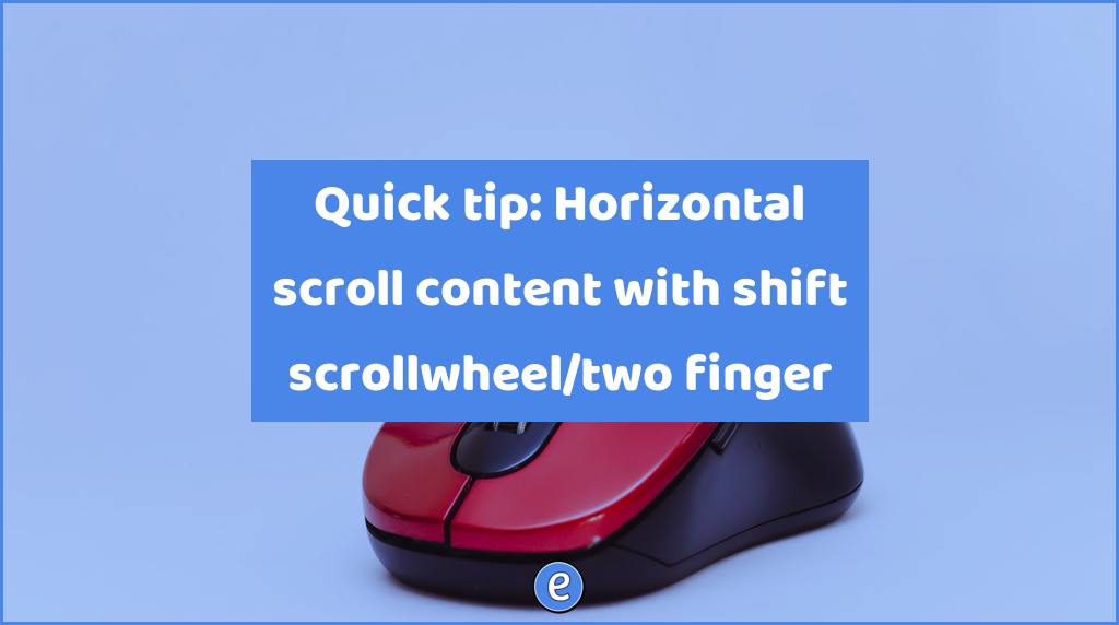 Quick tip: Horizontal scroll content with shift scrollwheel/two finger