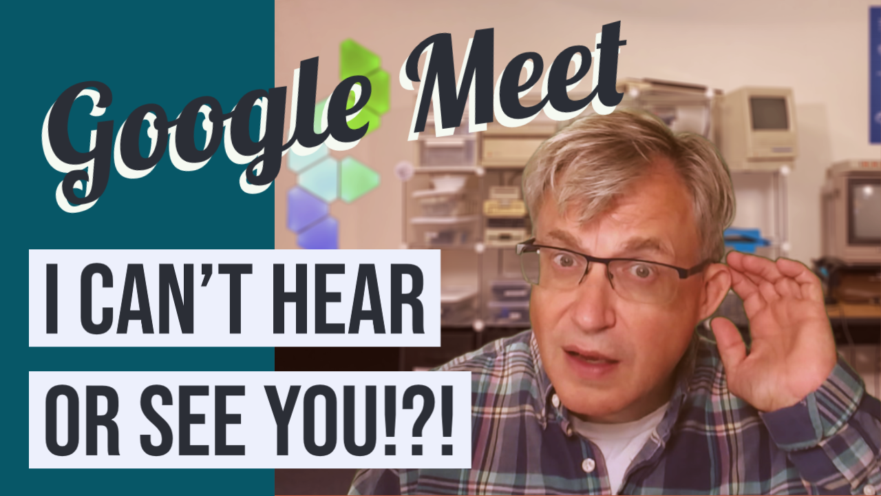 {YouTube} Solving sound and video issues in Google Meet