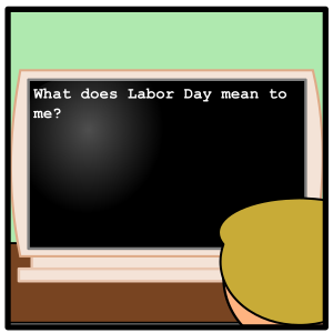 {Comic} Labor Day and Me