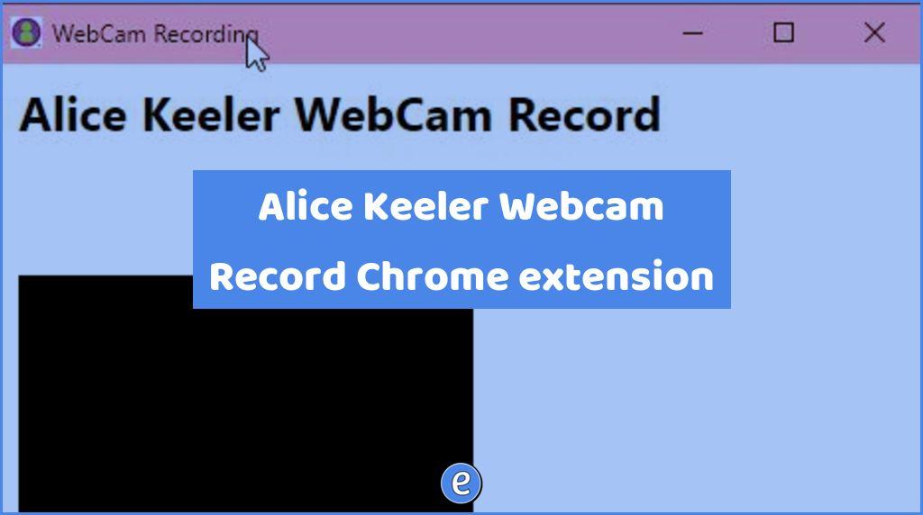 Alice Keeler Webcam Record Chrome extension
