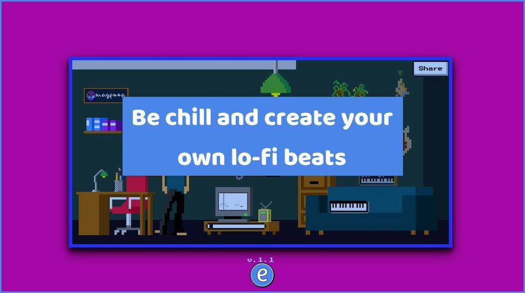 Be chill and create your own lo-fi beats