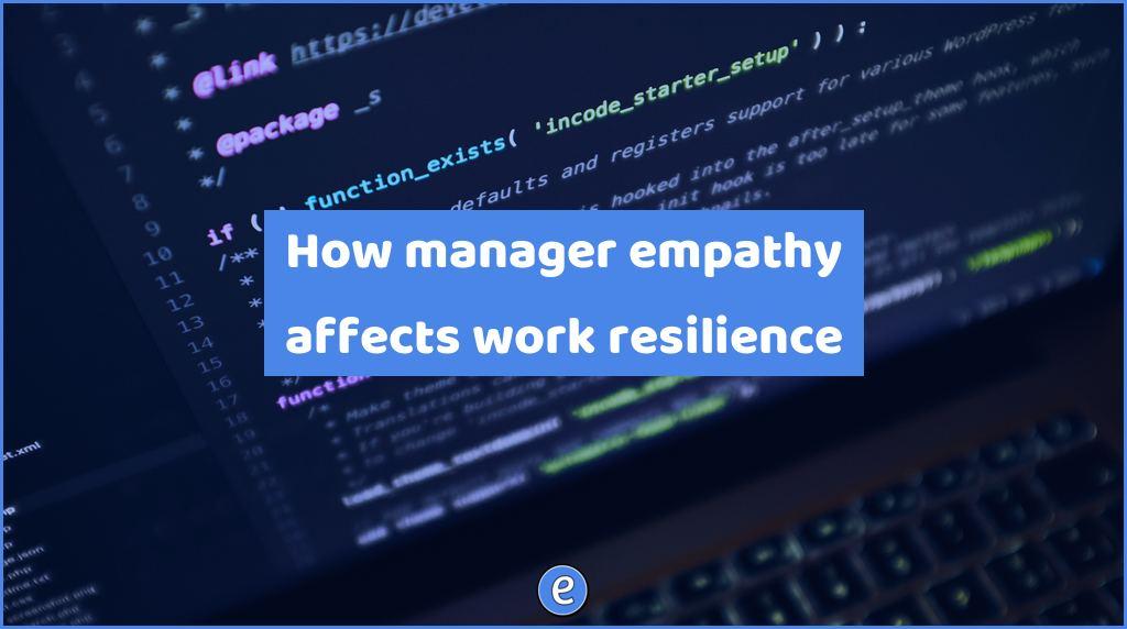 How manager empathy affects work resilience