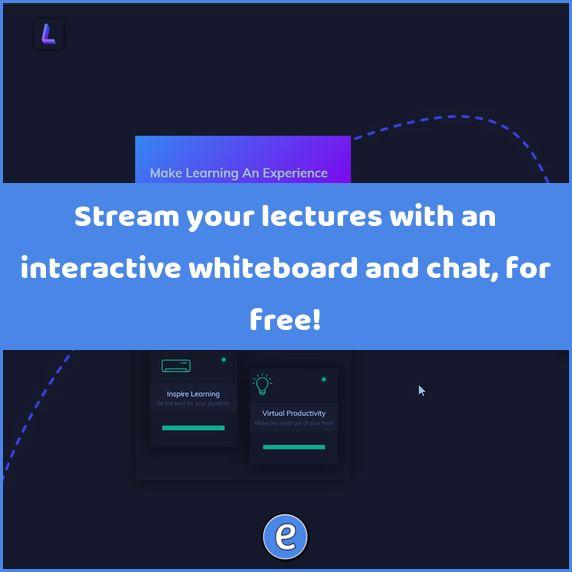 Stream your lectures with an interactive whiteboard and chat, for free!