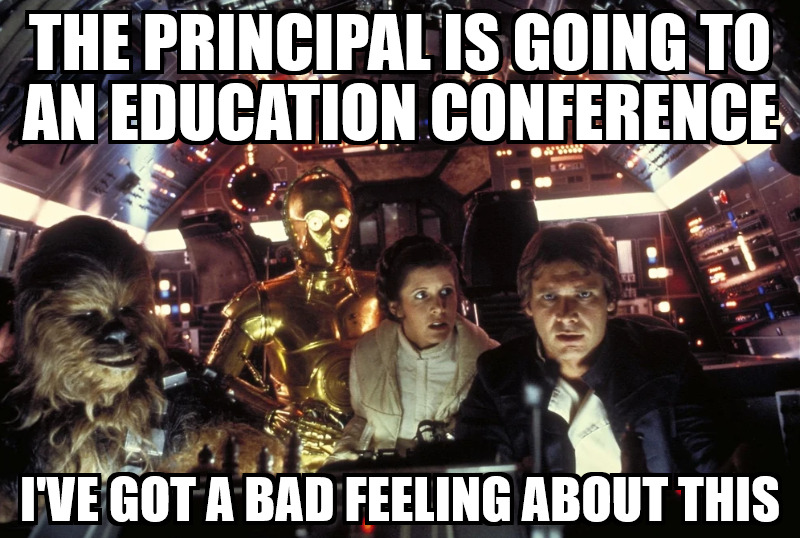 {Eduk8meme} The principal is going to an education conference