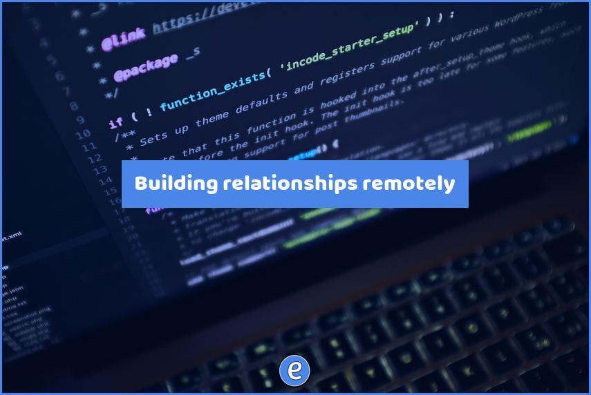 Building relationships remotely