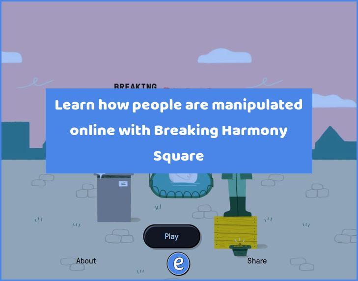 Learn how people are manipulated online with Breaking Harmony Square