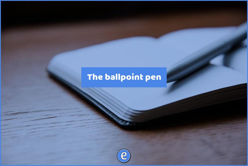 The ballpoint pen
