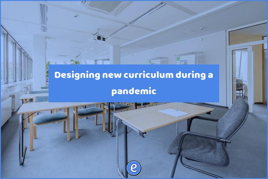 Designing new curriculum during a pandemic