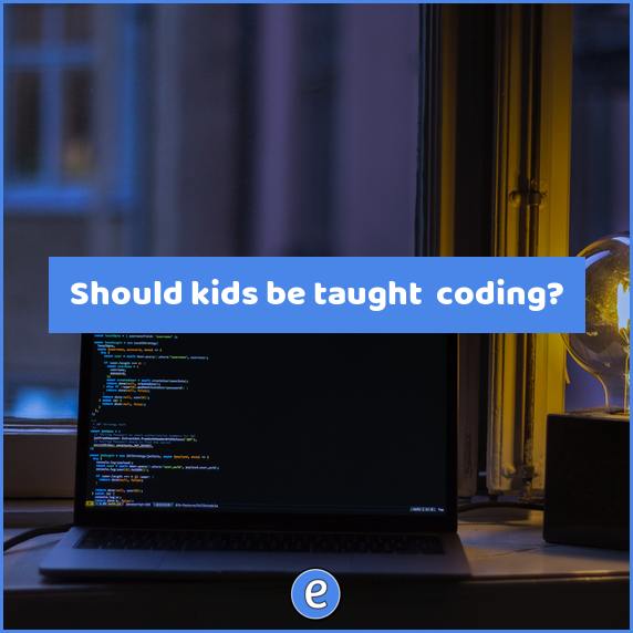 Should kids be taught  coding?