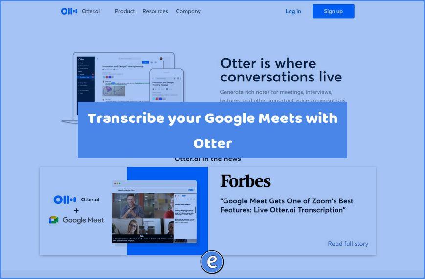 Transcribe your Google Meets with Otter