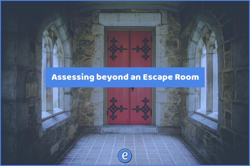 Assessing beyond an Escape Room
