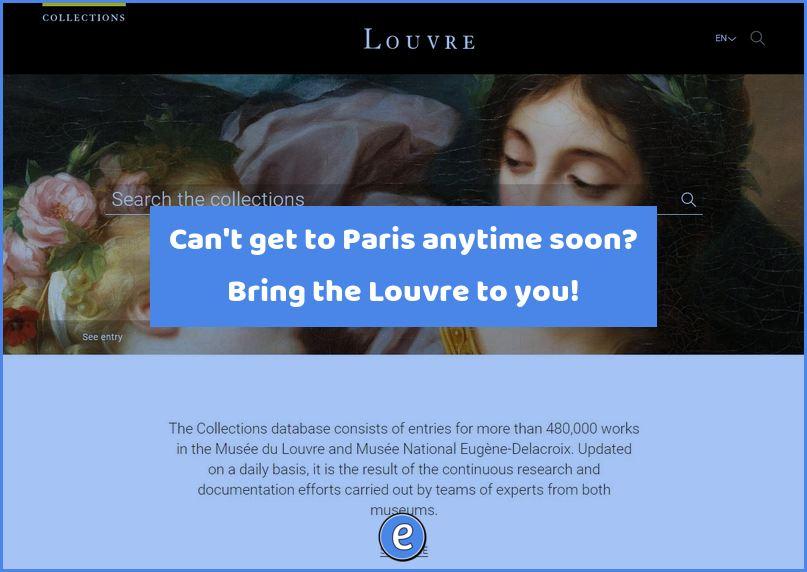 Can’t get to Paris anytime soon? Bring the Louvre to you!