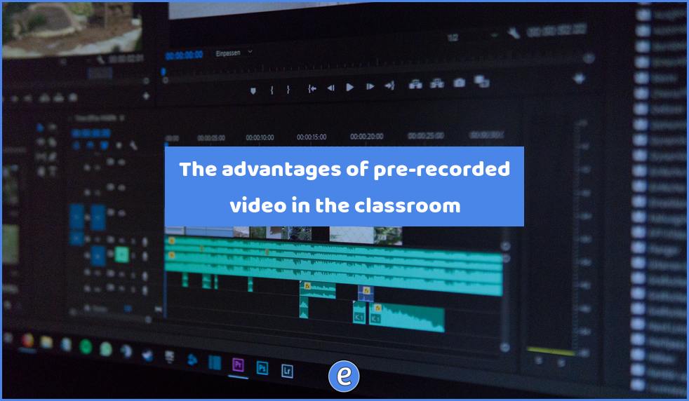 The advantages of pre-recorded video in the classroom