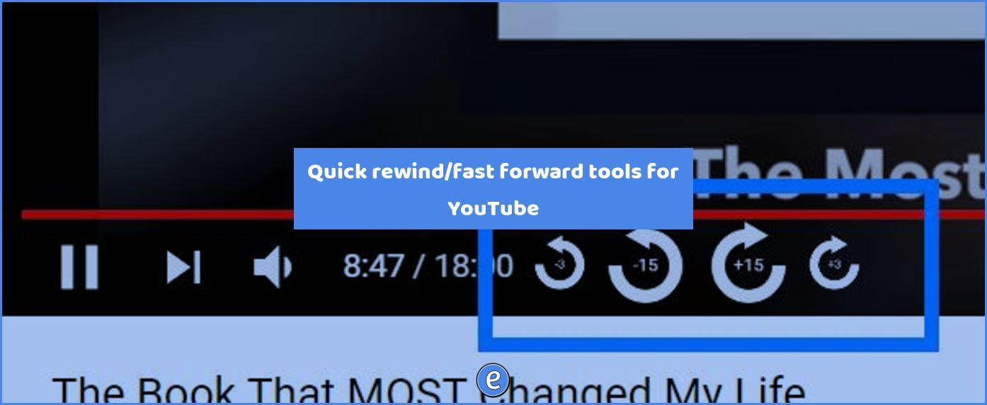 Quick rewind/fast forward tools for YouTube