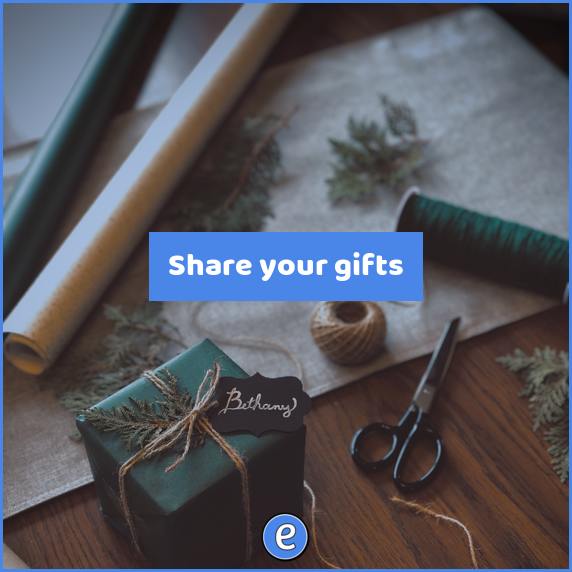 Share your gifts