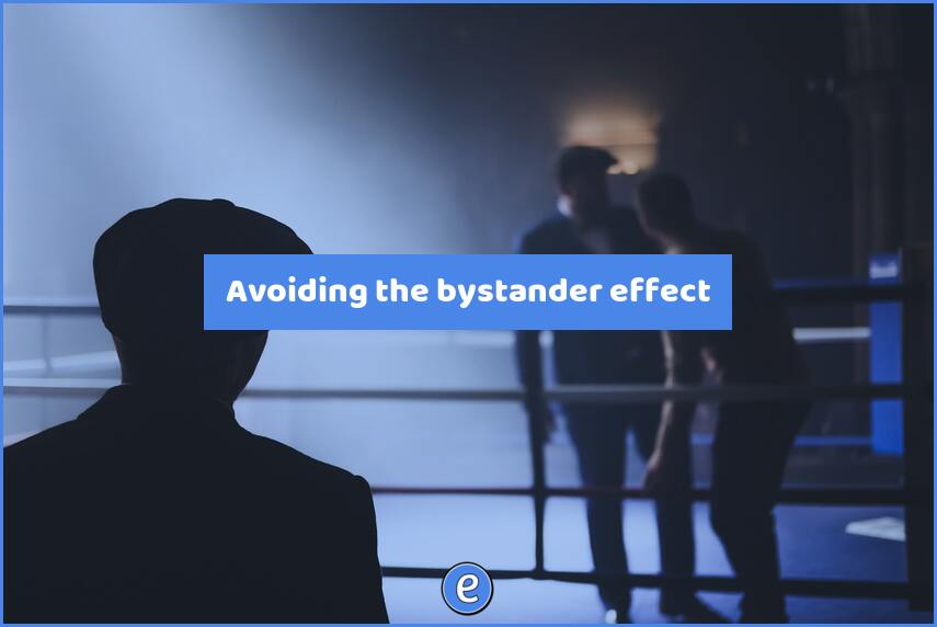 Avoiding the bystander effect