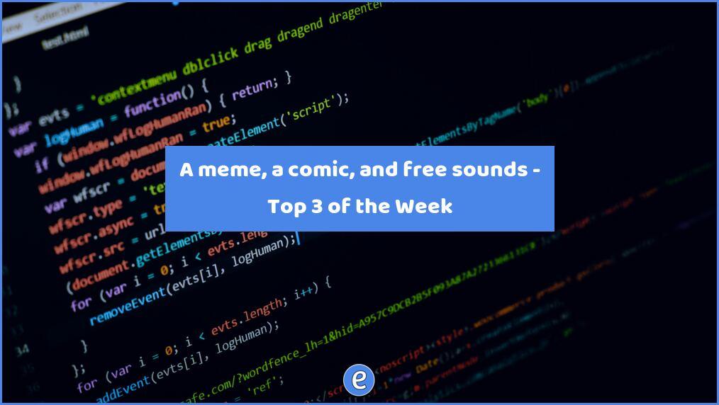 A meme, a comic, and free sounds – Top 3 of the Week