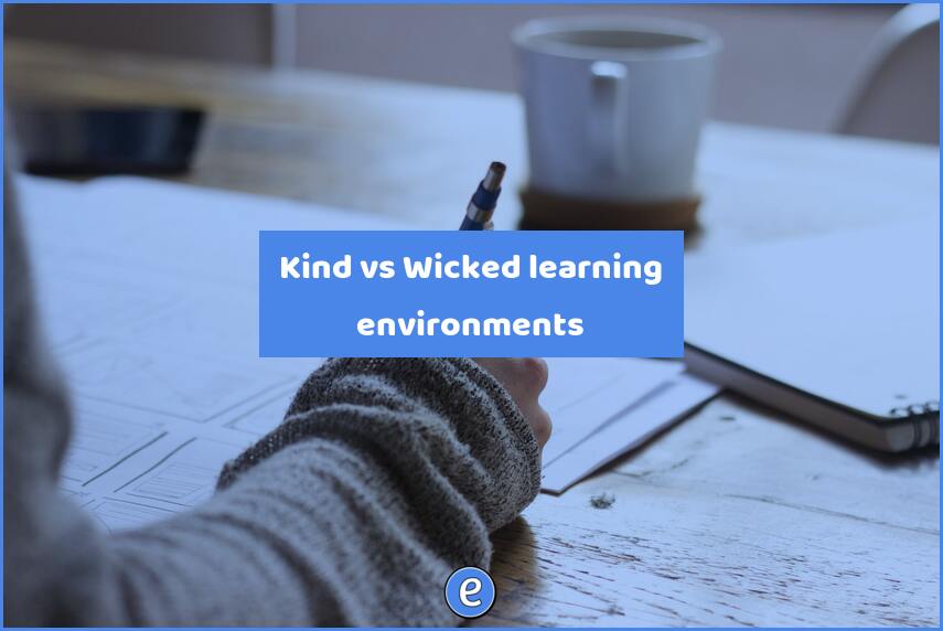 Kind vs Wicked learning environments