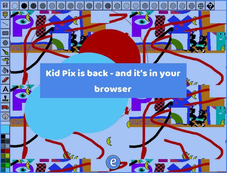 Kid Pix is back – and it’s in your browser