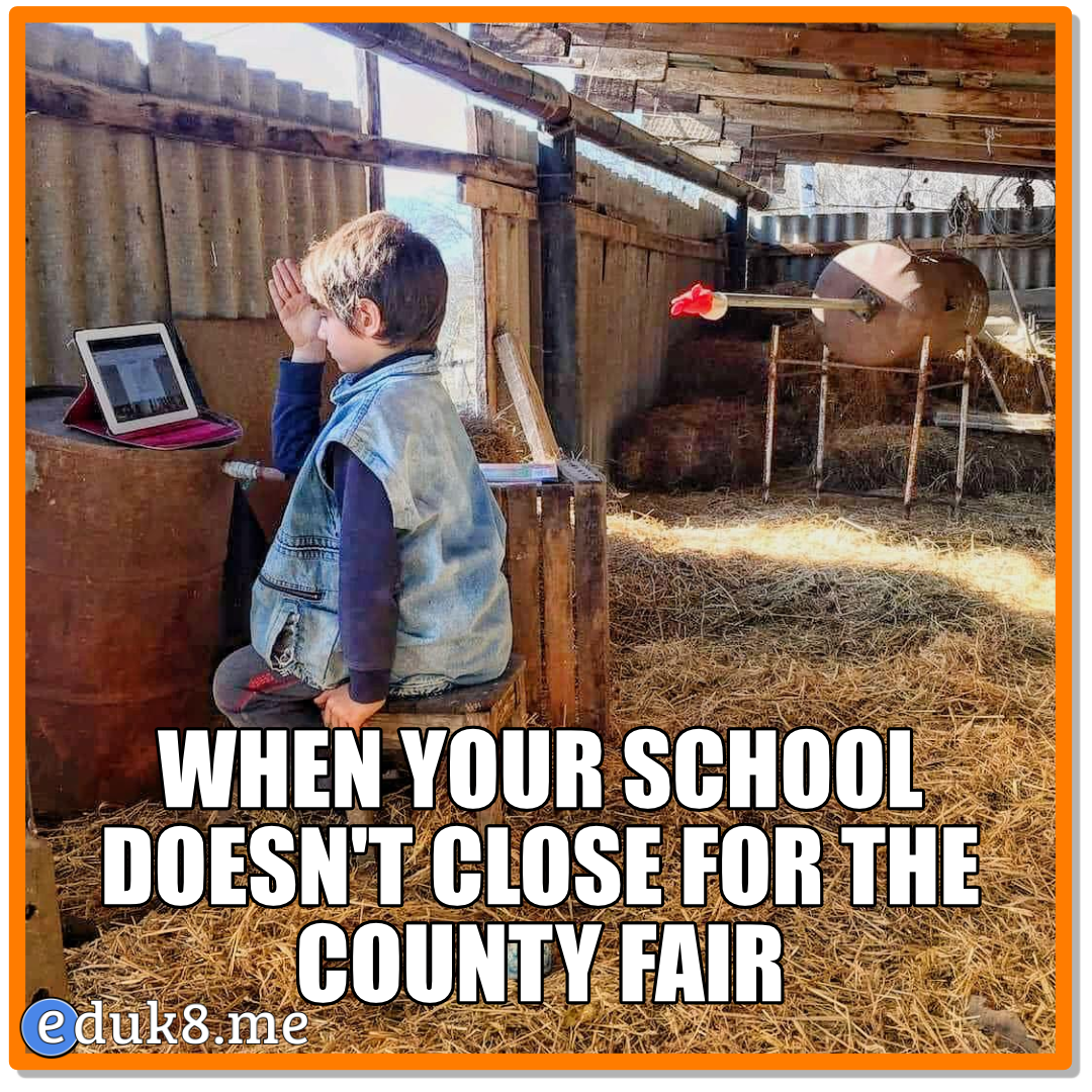 When school doesn’t close for the county fair #Eduk8Meme
