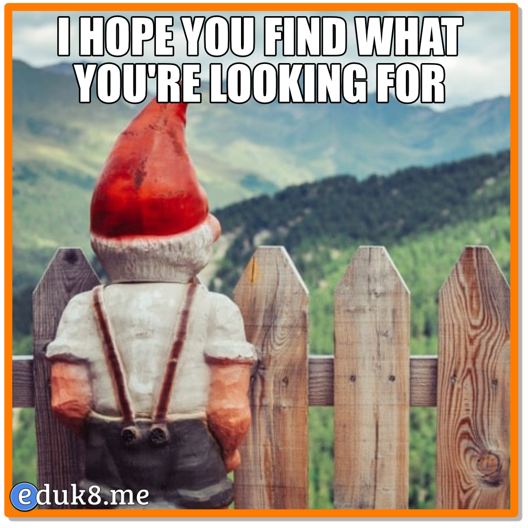 I hope you find… #Eduk8Meme