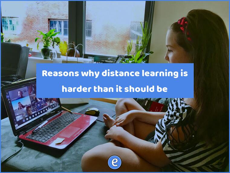 Reasons why distance learning is harder than it should be