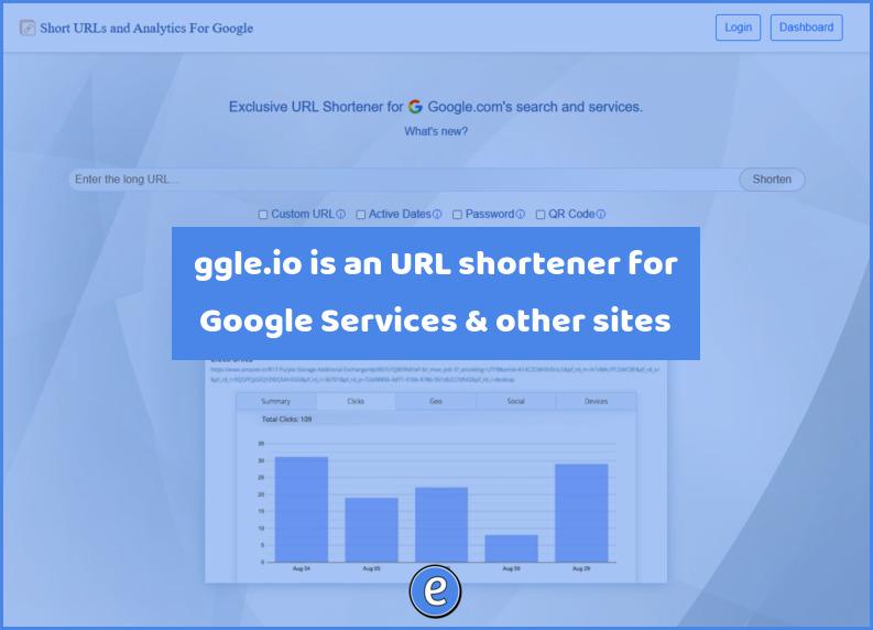 ggle.io is an URL shortener for Google Services & other sites