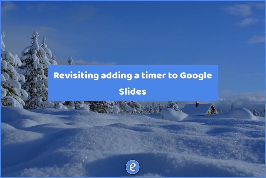 Revisiting adding a timer to Google Slides