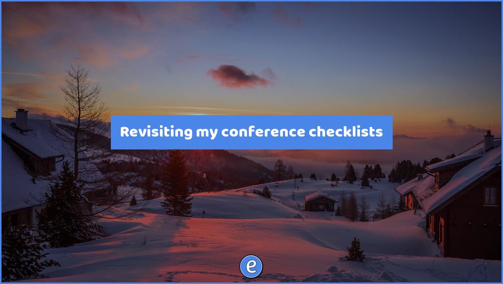 Revisiting my conference checklists