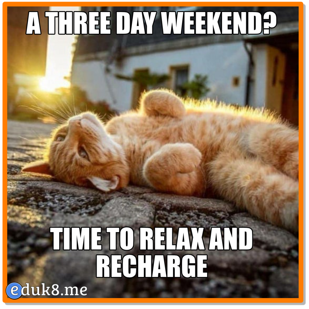 A Three Day Weekend eduk8meme Eduk8me