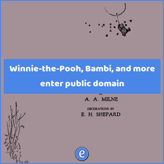 Winnie-the-Pooh, Bambi, and more enter public domain