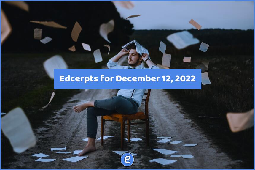 Edcerpts for December 12, 2022