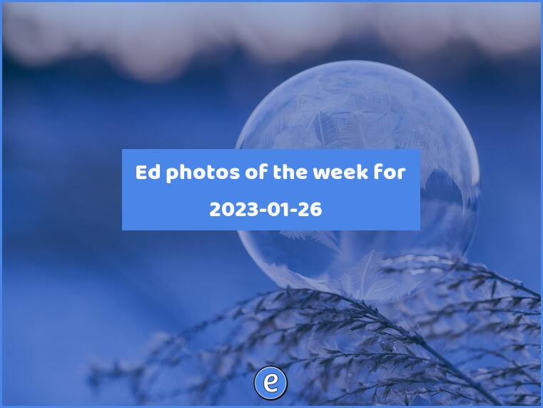 📷 Ed photos of the week for 2023-01-26