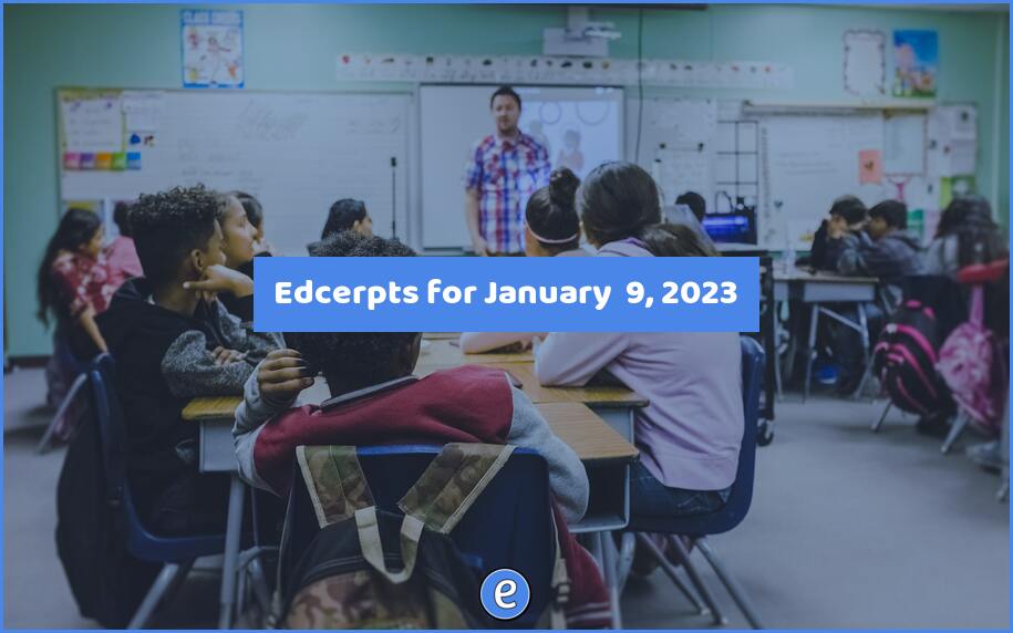 Edcerpts for January  9, 2023