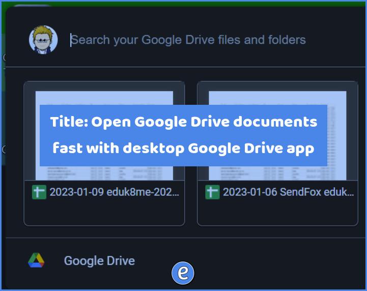 Open Google Drive documents fast with the desktop Google Drive app