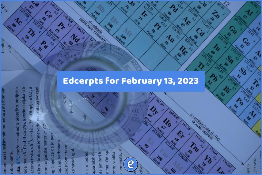 Edcerpts for February 13, 2023