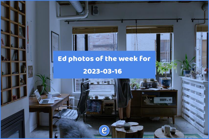 📷 Ed photos of the week for 2023-03-16