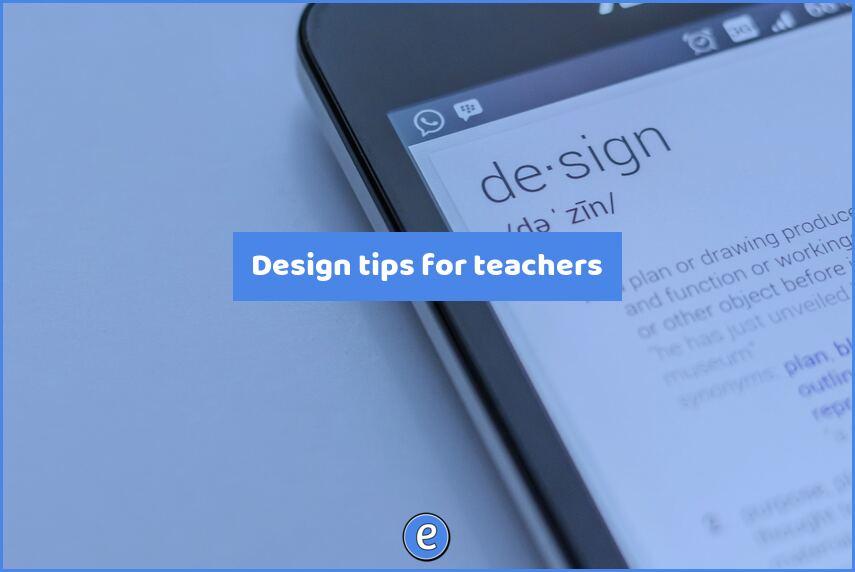 Design tips for teachers